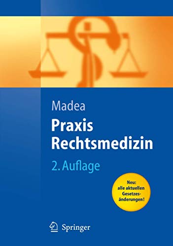 Praxis Rechtsmedizin: Befunderhebung, Rekonstruktion, Begutachtung (German Edition) - Burkhard Madea