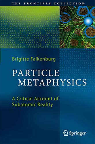 Imagen de archivo de Particle Metaphysics : A Critical Account of Subatomic Reality a la venta por Better World Books