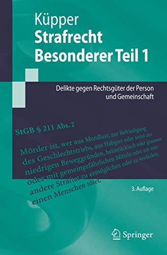 Strafrecht, Besonderer Teil 1: Delikte gegen Rechtsgüter der Person und Gemeinschaft (Springer-Lehrbuch) - Küpper, Georg