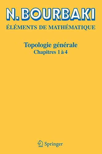 Topologie gÃ©nÃ©rale: Chapitres 1 Ã  4 (French Edition) (9783540339366) by Bourbaki, N.