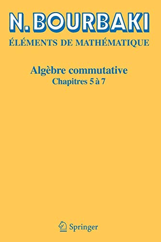 AlgÃ¨bre commutative: Chapitres 5 Ã  7 (French Edition) (9783540339410) by Bourbaki, N.