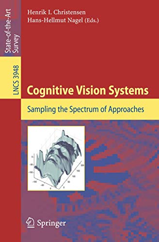 Stock image for Cognitive Vision Systems: Sampling the Spectrum of Approaches (Lecture Notes in Computer Science, 3948) for sale by Ria Christie Collections