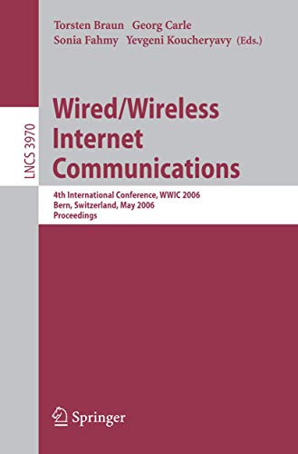 Stock image for Wired/Wireless Internet Communications: 4th International Conference, WWIC 2006, Bern, Switzerland, May 10-12, 2006, Proceedings (Lecture Notes in Computer Science, 3970) for sale by Phatpocket Limited