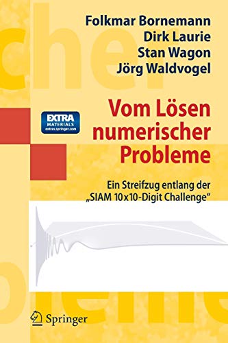 Imagen de archivo de Vom Lsen numerischer Probleme: Ein Streifzug entlang der "SIAM 10x10-Digit Challenge" (Masterclass) (German Edition) a la venta por Lucky's Textbooks