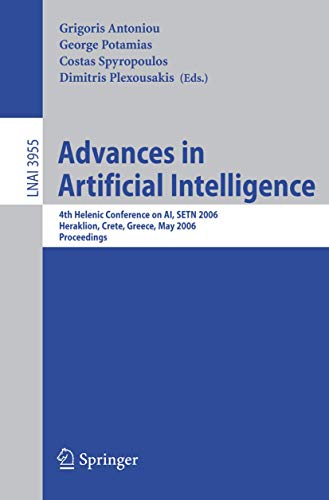 9783540341178: Advances in Artificial Intelligence: 4th Helenic Conference on AI, SETN 2006, Heraklion, Crete, Greece, May 18-20, 2006, Proceedings: 3955 (Lecture Notes in Computer Science, 3955)
