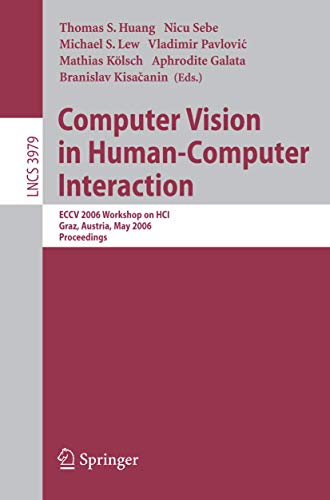 9783540342021: Computer Vision in Human-Computer Interaction: ECCV 2006 Workshop on HCI, Graz, Austria, May 13, 2006, Proceedings: 3979 (Lecture Notes in Computer Science)