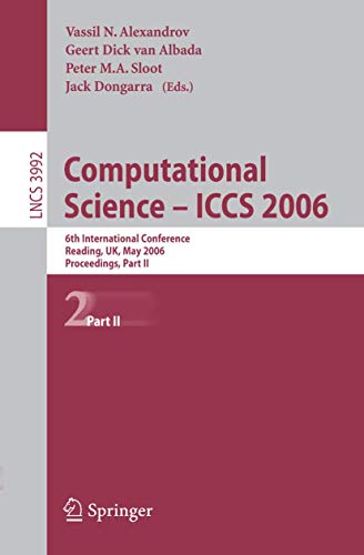 Beispielbild fr Computational Science - ICCS 2006: 6th International Conference, Reading, UK, May 28-31, 2006, Proceedings, Part II (Lecture Notes in Computer Science . Computer Science and General Issues) zum Verkauf von GuthrieBooks