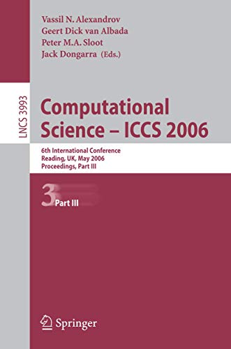 Imagen de archivo de Computational Science - ICCS 2006: 6th International Conference, Reading, UK, May 28-31, 2006, Proceedings, Part III (Lecture Notes in Computer . Computer Science and General Issues) a la venta por GuthrieBooks