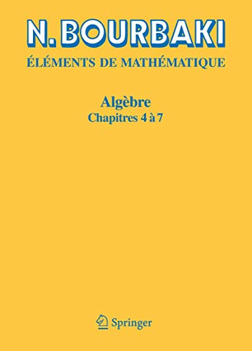 AlgÃ¨bre: Chapitre 4 Ã  7 (French Edition) (9783540343981) by Bourbaki, N.
