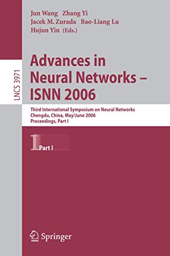 9783540344391: Advances in Neural Networks - ISNN 2006: Third International Symposium on Neural Networks, ISNN 2006, Chengdu, China, May 28 - June 1, 2006, ... I (Lecture Notes in Computer Science, 3971)