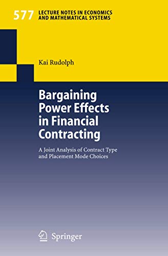 9783540344957: Bargaining Power Effects in Financial Contracting: A Joint Analysis of Contract Type and Placement Mode Choices (Lecture Notes in Economics and Mathematical Systems)