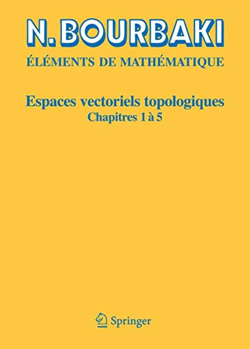 Espaces vectoriels topologiques: Chapitres 1Ã  5 (Elements De Mathematique) (French Edition) (9783540344971) by Bourbaki, N.