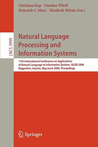 Stock image for Natural Language Processing and Information Systems: 11th International Conference on Applications of Natural Language to Information Systems, NLDB . (Lecture Notes in Computer Science) for sale by GuthrieBooks