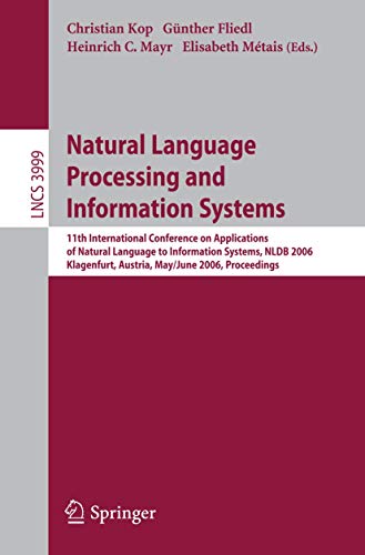 Stock image for Natural Language Processing and Information Systems: 11th International Conference on Applications of Natural Language to Information Systems, NLDB . (Lecture Notes in Computer Science) for sale by GuthrieBooks