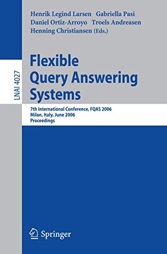 Stock image for Flexible Query Anwering Systems: 7Th International Conference, Fqas 2006, Milan, Italy, June 7-10, 2006 Proceedings for sale by Basi6 International