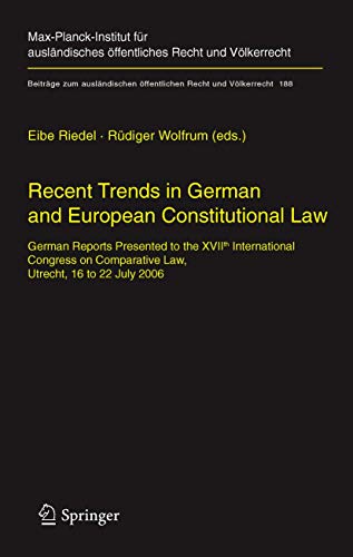 Recent trends in German and European constitutional law. German reports presented to the XVIIth I...
