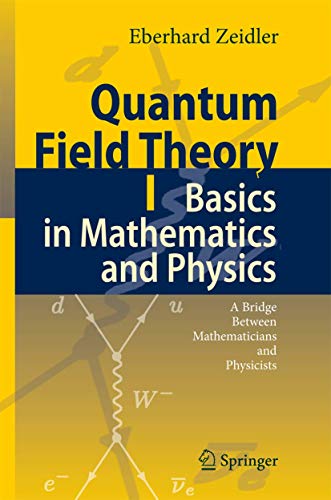 Quantum Field Theory I: Basics in Mathematics and Physics: A Bridge between Mathematicians and Physicists (9783540347620) by Zeidler, Eberhard