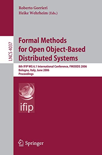 Beispielbild fr Formal Methods for Open Object-Based Distributed Systems: 8th IFIP WG 6.1 International Conference, FMOODS 2006, Bologna, Italy, June 14-16, 2006, . / Programming and Software Engineering) zum Verkauf von GuthrieBooks