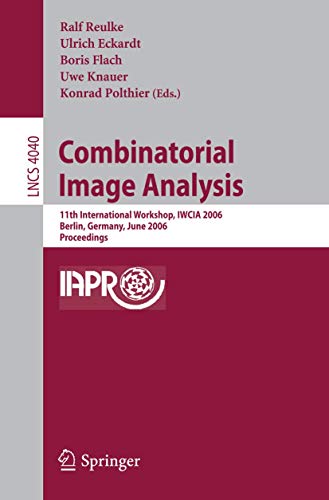 Beispielbild fr Combinatorial Image Analysis: 11th International Workshop, IWCIA 2006, Berlin, Germany, June 19-21, 2006, Proceedings (Lecture Notes in Computer Science) zum Verkauf von GuthrieBooks