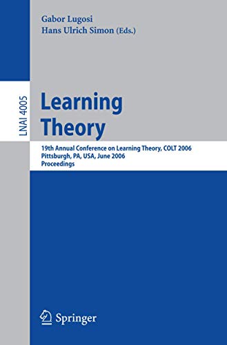 Learning Theory : 19th Annual Conference on Learning Theory, COLT 2006, Pittsburgh, PA, USA, June 22-25, 2006, Proceedings - Gábor Lugosi