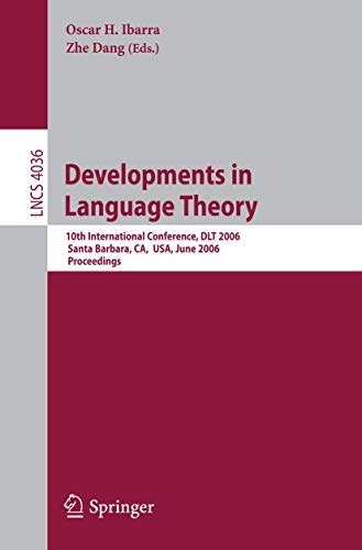 9783540354284: Developments in Language Theory: 10th International Conference, DLT 2006, Santa Barbara, CA, USA, June 26-29, 2006, Proceedings: 4036 (Lecture Notes in Computer Science)