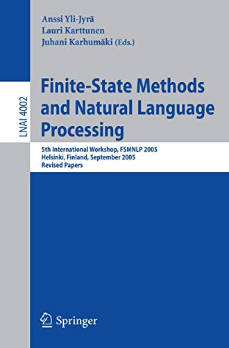 9783540354673: Finite-State Methods and Natural Language Processing: 5th International Workshop, FSMNLP 2005, Helsinki, Finland, September 1-2, 2005, Revised Papers: 4002 (Lecture Notes in Computer Science)