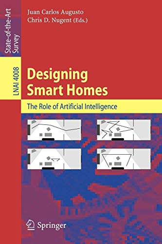 Stock image for Designing Smart Homes: The Role of Artificial Intelligence (Lecture Notes in Computer Science / Lecture Notes in Artificial Intelligence) for sale by GuthrieBooks