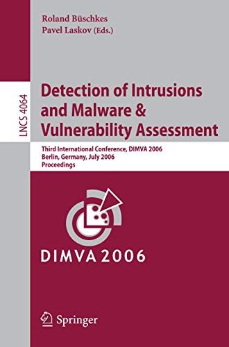 Stock image for Detection of Intrusions and Malware, and Vulnerability Assessment: Third International Conference, DIMVA 2006, Berlin, Germany, July 13-14, 2006, . Computer Science / Security and Cryptology) for sale by GuthrieBooks