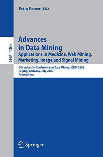 Imagen de archivo de Advances in Data Mining: Applications in Medicine, Web Mining, Marketing, Image and Signal Mining6th a la venta por medimops
