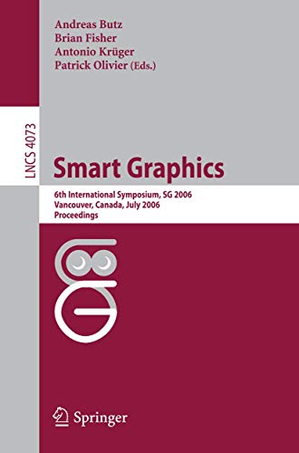 Stock image for Smart Graphics : 6th International Symposium, SG 2006, Vancover, Canada, July 23-25, 2006, Proceedings for sale by Chiron Media