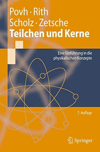 Teilchen und Kerne : eine Einführung in die physikalischen Konzepte ; mit 11 Tabellen und 58 Aufgaben mit Lösungen. Springer-Lehrbuch - Povh, Bogdan (Mitwirkender)