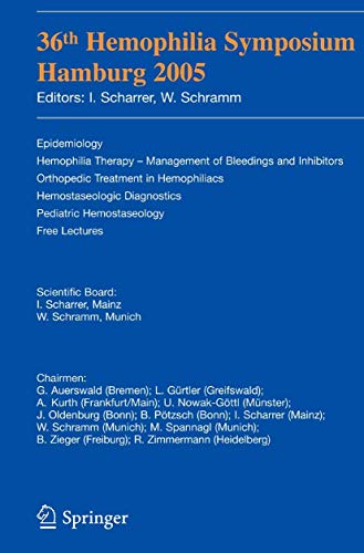 9783540367147: 36th Hemophilia Symposium Hamburg 2005: Epidemiology; Hemophilia Therapy - Management of Bleedings and Inhibitors; Orthopedic Treatment in ... Pediatric Hemostaseology; Free Lectures