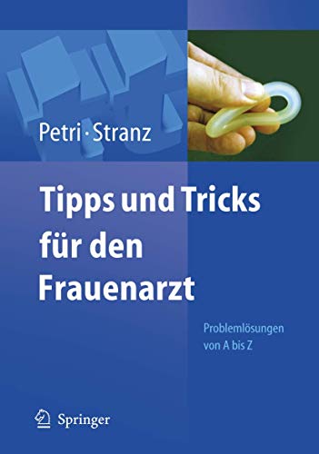 Tipps und Tricks für den Frauenarzt: Problemlösungen von A bis Z - Gerd Stranz Eckhard Petri
