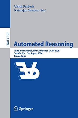 Automated Reasoning: Third International Joint Conference, IJCAR 2006, Seattle, WA, USA, August 1...