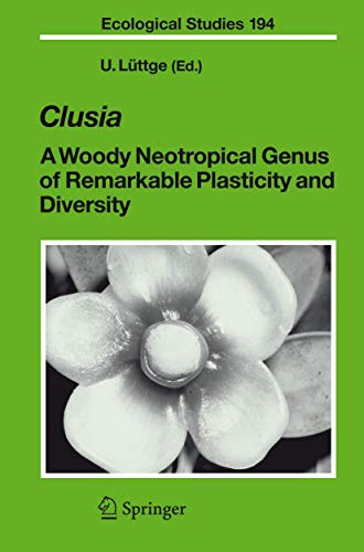 Stock image for Clusia: A Woody Neotropical Genus of Remarkable Plasticity and Diversity for sale by Ria Christie Collections