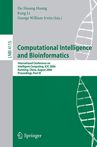 Stock image for Computational Intelligence And Bioinformatics: International Conference On Intelligent Computing, Icic 2006, Kunming, China, August 16-19, 2006, Proceedings, Part Iii for sale by Basi6 International