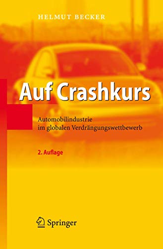 Beispielbild fr Auf Crashkurs : Automobilindustrie im globalen Verdrangungswettbewerb zum Verkauf von Chiron Media