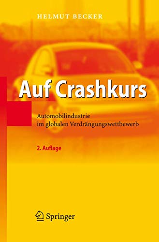 Stock image for Auf Crashkurs : Automobilindustrie im globalen Verdrangungswettbewerb for sale by Chiron Media