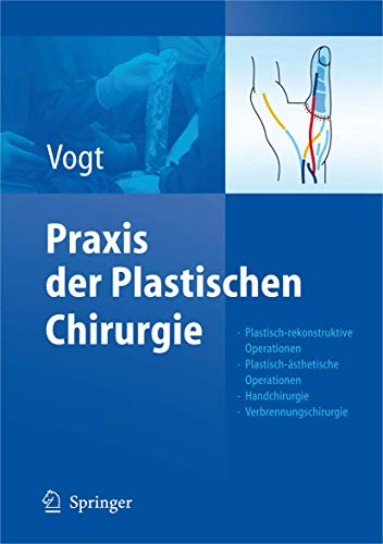 Stock image for Praxis der Plastischen Chirurgie: Plastisch-rekonstruktive Operationen - Plastisch-sthetische Operationen - Handchirurgie - Verbrennungschirurgie (German Edition) for sale by Books Unplugged