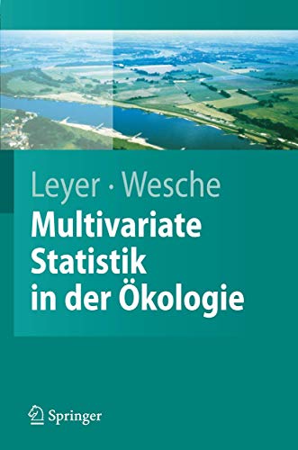 Multivariate Statistik in der Ökologie: Eine Einführung (Springer-Lehrbuch) (German Edition) - Leyer, Ilona; Wesche, Karsten