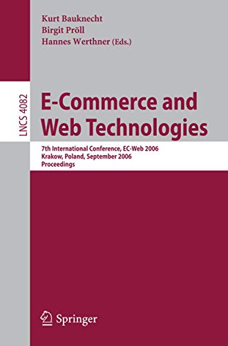 9783540377436: E-Commerce and Web Technologies: 7th International Conference, EC-Web 2006, Krakow, Poland, September 5-7, 2006, Proceedings: 4082 (Lecture Notes in Computer Science)