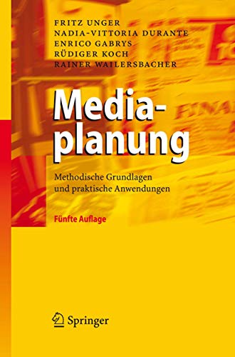Mediaplanung Methodische Grundlagen und praktische Anwendungen - Unger, Fritz, Nadia-Vittoria Durante und Enrico Gabrys