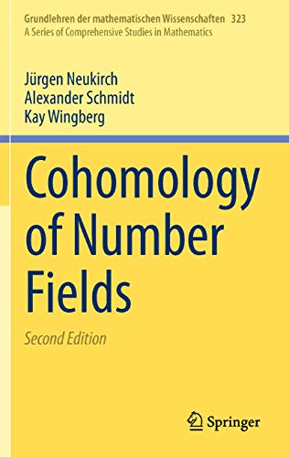 Cohomology of Number Fields (Grundlehren der mathematischen Wissenschaften, 323) (9783540378884) by Neukirch, JÃ¼rgen; Schmidt, Alexander; Wingberg, Kay