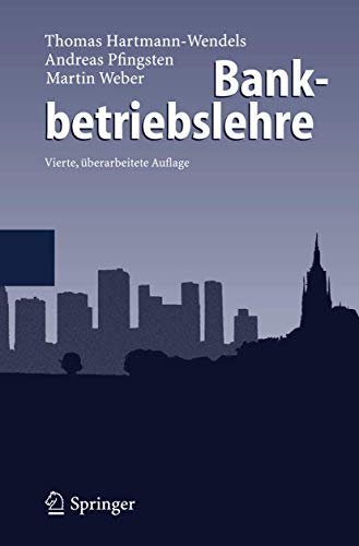 Bankbetriebslehre (German Edition) (9783540381099) by Thomas Hartmann-Wendels Andreas Pfingsten Martin Weber