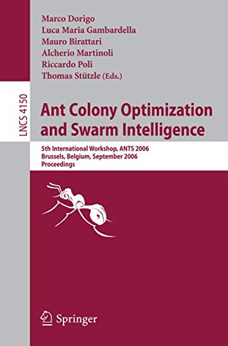 Imagen de archivo de Ant Colony Optimization and Swarm Intelligence: 5th International Workshop, ANTS 2006, Brussels, Belgium, September 4-7, 2006, Proceedings (Lecture . Computer Science and General Issues) a la venta por GuthrieBooks