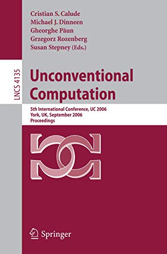 9783540385936: Unconventional Computation: 5th International Conference, UC 2006, York, UK, September 4-8, 2006, Proceedings (Lecture Notes in Computer Science, 4135)