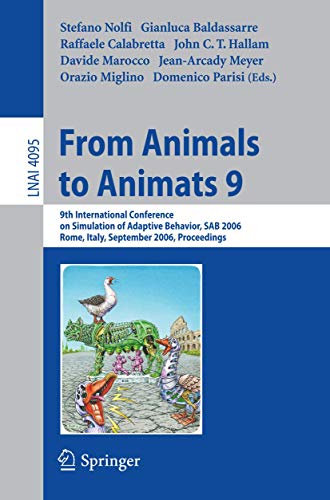 9783540386087: From Animals to Animats 9: 9th International Conference on Simulation of Adaptive Behavior, Sab 2006, Rome, Italy, September 25-29, 2006, Proceedings: 4095