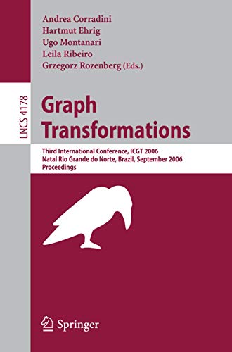 Imagen de archivo de Graph Transformations: Third International Conference, Icgt 2006, Rio Grande Do Norte, Brazil, September 17-23, 2006: Proceedings a la venta por Basi6 International