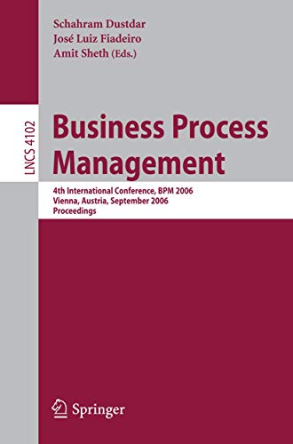 Stock image for Business Process Management: 4th International Conference, BPM 2006, Vienna, Austria, September 5-7, 2006, Proceedings (Lecture Notes in Computer Science) for sale by GuthrieBooks