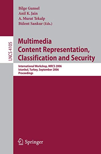 Beispielbild fr Multimedia Content Representation, Classification and Security: International Workshop, MRCS 2006, Istanbul, Turkey, September 11-13, 2006, Proceeding zum Verkauf von ThriftBooks-Atlanta